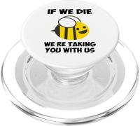 If We Die We Are Taking You With Us Bee PopSockets PopGrip for MagSafe