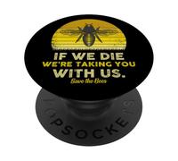 If We Die, We're Taking You With Us Funny Bee PopSockets Adhesive PopGrip