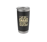 If We Dont Play Snare Drum I'm Not Going Funny Snare Drummer Stainless Steel Insulated Tumbler