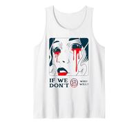 If We Don't Who Will? (Protest & Fight Statement) Tank Top