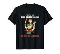 If We Eat One Billionaire The Rest Will Fall in Line T-Shirt