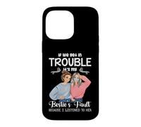 If We Get In Trouble It’s My Besties Fault I Listened To Her Case for iPhone 14 Pro Max