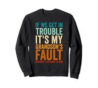 If We Get In Trouble It's My Grandson's Fault Funny Grandad Sweatshirt