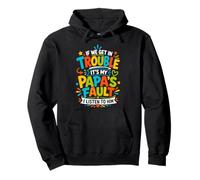 If We Get In Trouble It's My Papa's Fault I Listen To Him Pullover Hoodie