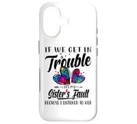 If We Get In Trouble It's My Sister's Fault I Listened Her Case for iPhone 17