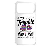 If We Get In Trouble It's My Sister's Fault I Listened Her Case for iPhone 17 Pro Max