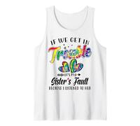 If we get in Trouble It's My Sister's Fault RainbowTie dye Tank Top