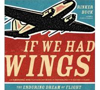 If We Had Wings: The Enduring Dream of Flight (A 3-Dimensional Book featuring Documents, Photographs of the History of Flight)