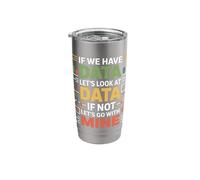 If We Have Data Lets Look At Data Funny Analyst Stainless Steel Insulated Tumbler