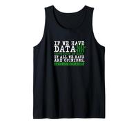 If We Have Data Lets Look At Data Opinion Mine Tank Top