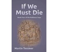 If We Must Die: Book Four of the Rullianus Saga