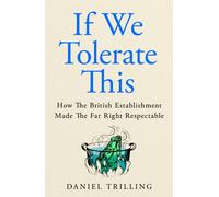 If We Tolerate This : How the British establishment made the far right respectable