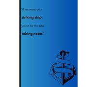 "If we were on a sinking ship, you'd be the one taking notes": Funny Gift Notebook Journal For Friends and Family