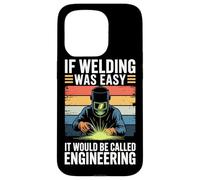 If Welding Was Easy It Would Be Called Engineering Case for iPhone 15 Pro
