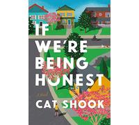 If We're Being Honest: A Novel
