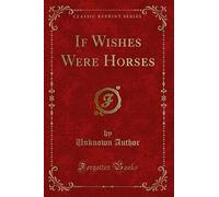 If Wishes Were Horses (Classic Reprint)