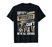If Woodruff Can't Fix It We're All Screwed Funny Family Name T-Shirt