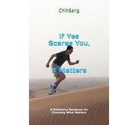 If Yes Scares You, It Matters: A Reflective Notebook for Choosing What Matters