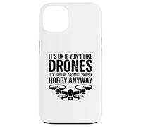 If Yont Like Drones Smart People Hobby Case for iPhone 13