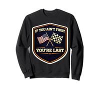 If Yopu Ain't First You're Last American Auto Moto Racing MX Sweatshirt