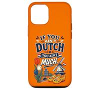 If You Ain’t Dutch You Ain’t Much Funny Holland Netherlands Case for iPhone 12/12 Pro