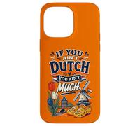 If You Ain’t Dutch You Ain’t Much Funny Holland Netherlands Case for iPhone 14 Pro Max