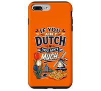 If You Ain’t Dutch You Ain’t Much Funny Holland Netherlands Case for iPhone 7 Plus/8 Plus