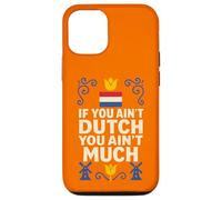 If You Ain’t Dutch You Ain’t Much Netherlands Pride Case for iPhone 12/12 Pro