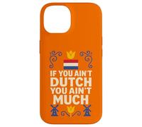 If You Ain’t Dutch You Ain’t Much Netherlands Pride Case for iPhone 14