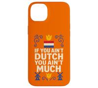 If You Ain’t Dutch You Ain’t Much Netherlands Pride Case for iPhone 14 Plus