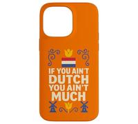 If You Ain’t Dutch You Ain’t Much Netherlands Pride Case for iPhone 14 Pro Max