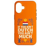 If You Ain’t Dutch You Ain’t Much Netherlands Pride Case for iPhone 16