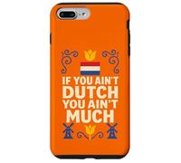 If You Ain’t Dutch You Ain’t Much Netherlands Pride Case for iPhone 7 Plus/8 Plus