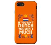 If You Ain’t Dutch You Ain’t Much Netherlands Pride Case for iPhone SE (2020) / 7/8