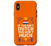 If You Ain’t Dutch You Ain’t Much Netherlands Pride Case for iPhone X/XS