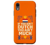 If You Ain’t Dutch You Ain’t Much Netherlands Pride Case for iPhone XR