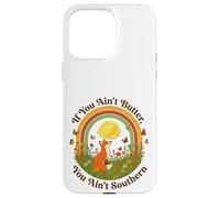If You Ain't Butter You Ain't Southern Cooking Pun Case for iPhone 15 Pro Max