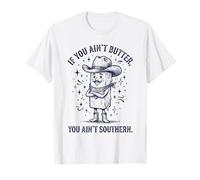 If You Ain't Butter You Ain't Southern Cooking T-Shirt