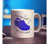 If You Ain't Crocin' You Ain't Rockin' Blue Croc Mug - Funny Gift for Birthday, Christmas - Cute Present for Him, Her, Brother, Sister, Daughter, Son, Girlfriend - 11oz Ceramic Cup