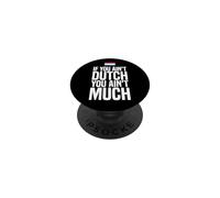 If You Ain't Dutch You Ain't Much Flag Netherlands PopSockets Adhesive PopGrip