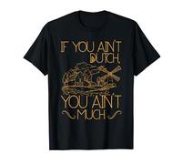 if you ain't Dutch you ain't much funny saying holland T-Shirt