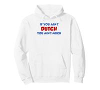 If You Ain't Dutch You Ain't Much Netherlands Pullover Hoodie