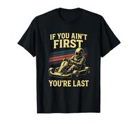 IF You Ain't First - Kart Racing Funny T-Shirt