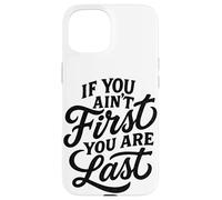 If You Ain't First You Are Last Race Racing Typography Quote Case for iPhone 15