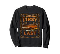 If You Ain't First You Are Last Race Week Motorsport Racing Sweatshirt
