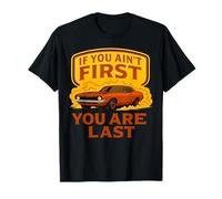 If You Ain't First You Are Last Race Week Motorsport Racing T-Shirt