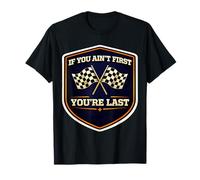 If You Ain't First You're Last Auto Moto Racing Rider MX T-Shirt