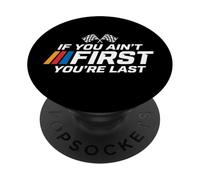 If You Ain't First You're Last Racing PopSockets Adhesive PopGrip
