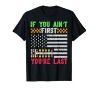 If You Ain't First You're Last Racing Pride T-Shirt