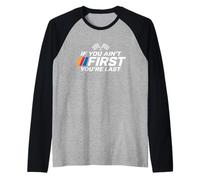 If You Ain't First You're Last Racing Raglan Baseball Tee